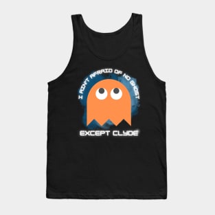 I Ain't Afraid Of No Ghost Except Clyde Tank Top